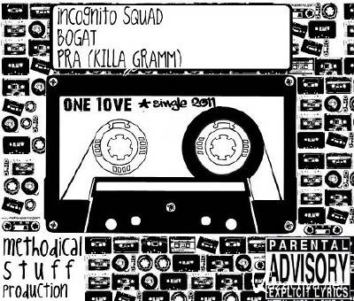 Incognito Squad, Bogat, Pra (Killa'Gramm) - One Love (Single) (2011)