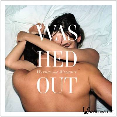 Washed Out - Within And Without (2011)