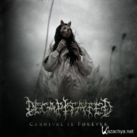 Decapitated - Carnival Is Forever (2011)