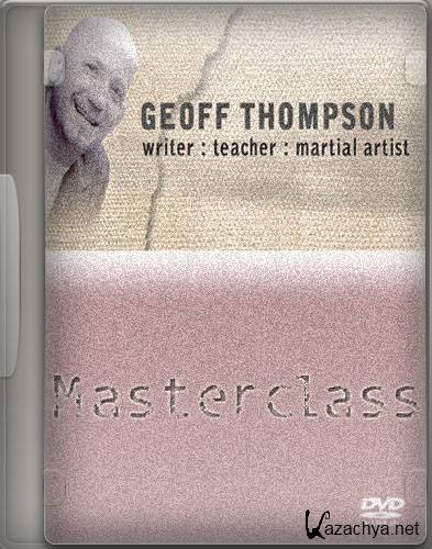      / Geoff Thompson Masterclass 6 DVD (2008) DVDRip
