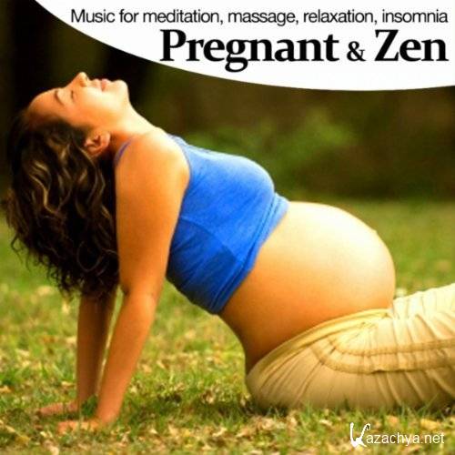 VA - Pregnant & Zen: Music for Meditation, Massage, Relaxation, Against Insomnia (2010)