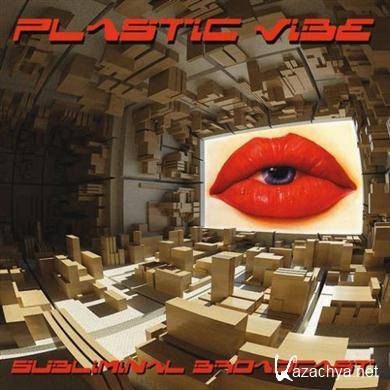 PLASTIC VIBE - Subliminal Broadcast (2011) FLAC 