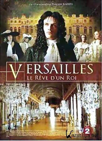 .   / Versailles. Le Reve d'un Roi (2007) SATRip