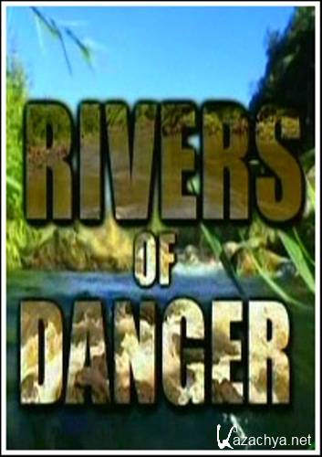 ,   / Rivers of Danger (2004) SATRip