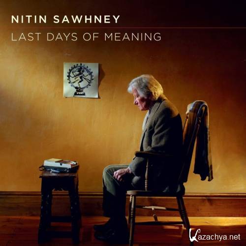 Nitin Sawhney  Last Days Of Meaning (2011) MP3