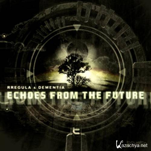 Rregula & Dementia - Echoes From The Future (2011)
