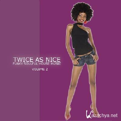 VA - Twice As Nice 2 Funky Soulful House Music (2011)