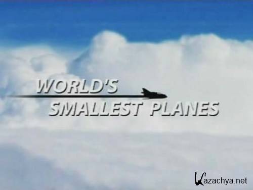      / World's smallest planes (2006) IPTVRip