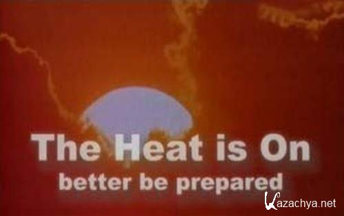   / The Heat is On. Better be prepared (2006) TVRip