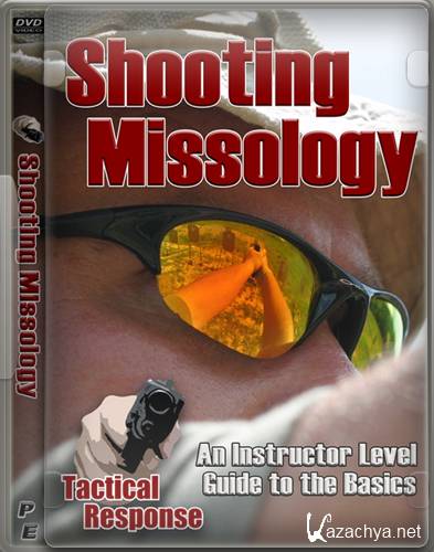   / Tactical Response - Shooting Missology (2010) DVDRip