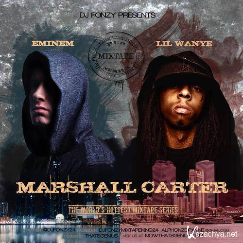 Eminem and Lil Wayne - Marshall Carter (Hosted by DJ Fonzy) (2011)