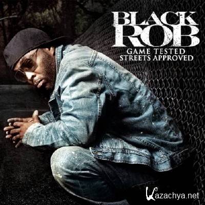 Black Rob - Game Tested Streets Approved (2011)