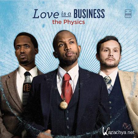 The Physics - Love Is A Business (2011)
