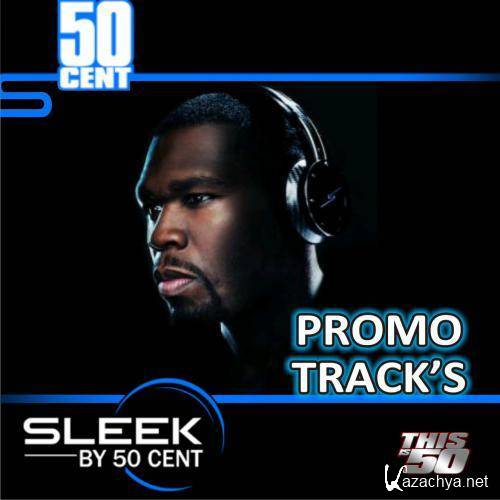 50 Cent - Sleek by 50 (Promo Track's) (2011)
