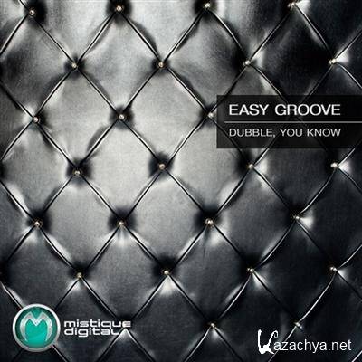 Easy Groove - Dubble, You Know