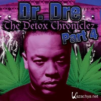 Dr.Dre - The Detox Chroniclez Vol.4 (2011)