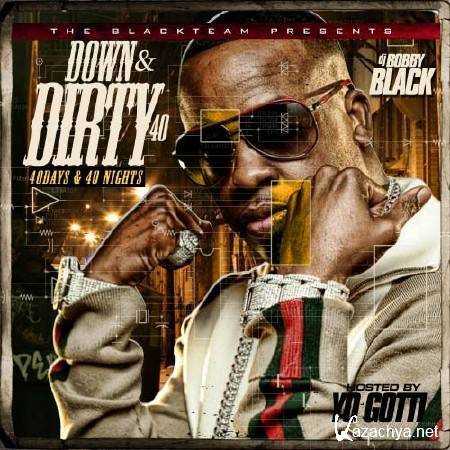 DJ Bobby Black - Down & Dirty 40 (Hosted By Yo Gotti)