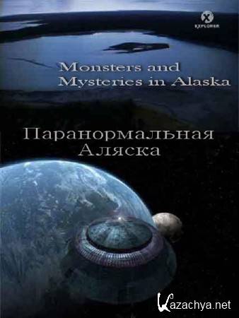   / Monsters and Mysteries in Alaska (2010) IPTVRip