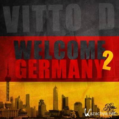 Vitto D. - Welcome 2 Germany (Remixes) (2011) Vitto D. - Welcome 2 Germany (Remixes) (2011)