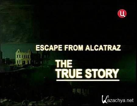 ����� �� ����������. ��������� ������� / Escape from the Alcatraz. The True Story (2008) SATRip