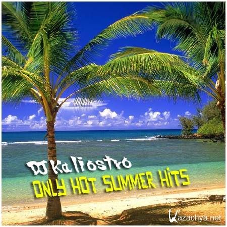 DJ KALIOSTRO - Only Hot Summer Hits (2011)