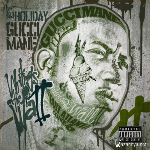 Gucci Mane - Writings On the Wall II (Hosted by DJ Holiday) (2011)