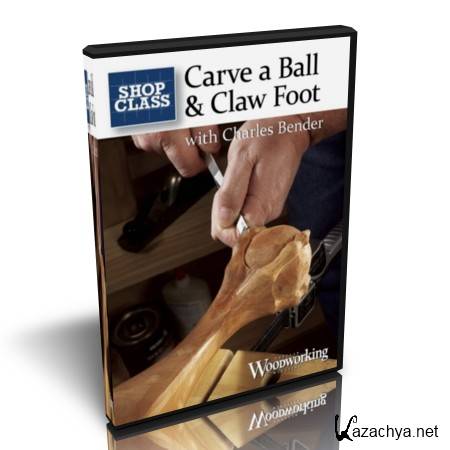    / Carve a Ball & Claw Foot With Charles Bender (2011/HDRip)