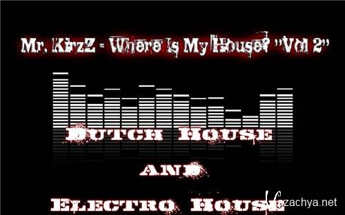 Mr. KirzZ - Where Is My House 2 (2011)