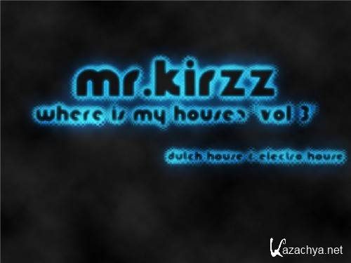 Mr. KirzZ - Where Is My House 3 (2011)