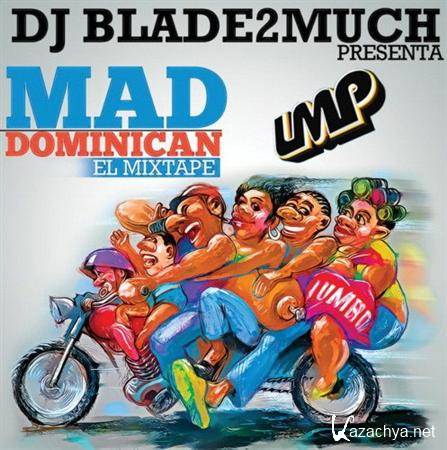 DJ Blade2much - Mad Dominican El Mixtape (2011)
