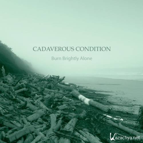 Cadaverous Condition - Burn Brightly Alone (2011)