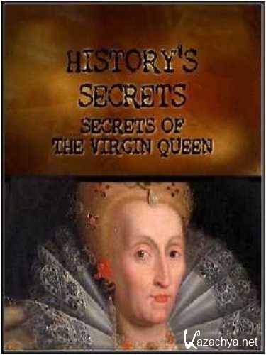  . - / History's Serets: The Virgin Queen (2011) IPTV