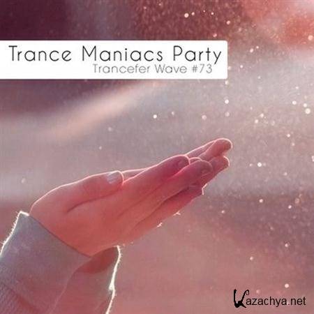 VA - Trance Maniacs Party: Trancefer Wave 73 (2011)