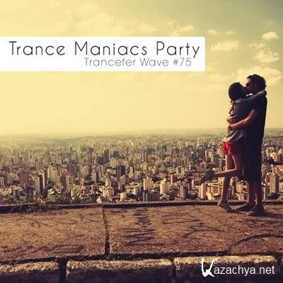 Trance Maniacs Party: Trancefer Wave #75