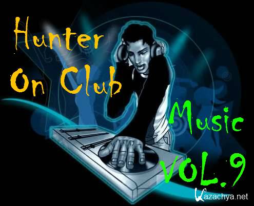 Hunter On Club Music VOL.9