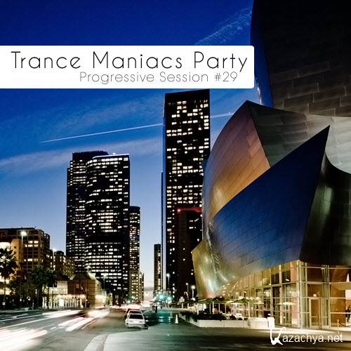 Trance Maniacs Party: Progressive Session #29 (2011)
