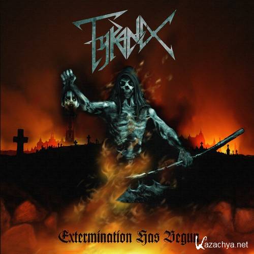 Tyranex - Extermination Has Begun (2011)
