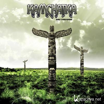 Kamchatka - Bury Your Roots (2011)