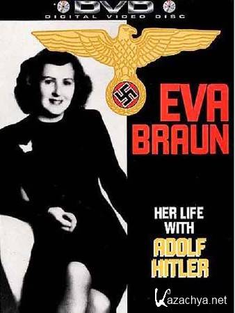  .      / Eva Braun. Her Life with Adolf Hitler (1996) DVDRip