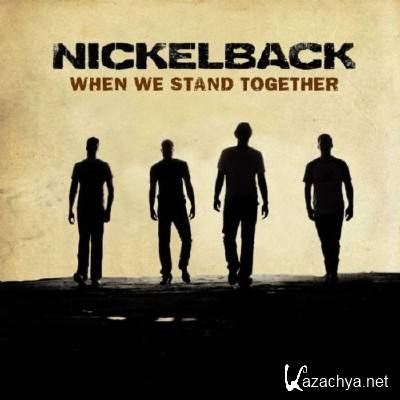 Nickelback - When We Stand Together [Single] (2011)