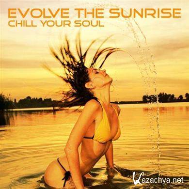 Evolve The Sunrise - Chill Your Soul (2011)