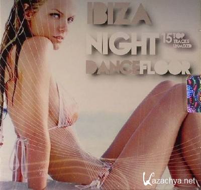 Ibiza Night Dancefloor: 15 Top Tracks Unmixed (2011)