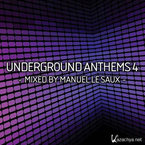 Underground Anthems 4 - Mixed By Manuel Le Saux (2011)