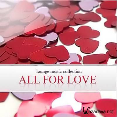 VA - All For Love: Lounge Music Collection (2010)