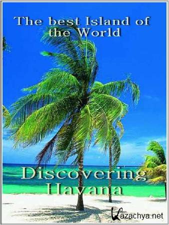   :    / The best Island. Discovering Havana (2008) SATRip