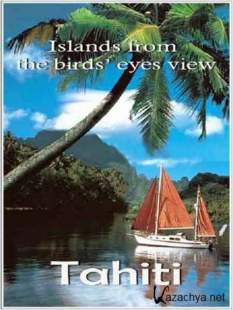     .  / Islands from the birds eyes view. Tahiti (2010) HDTV