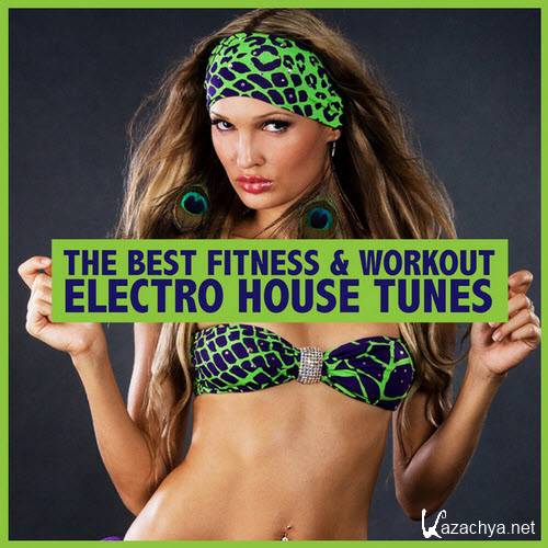 The Best Fitness & Workout Electro House Tunes (2011)