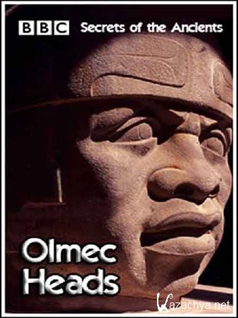 BBC:  .    / Secrets of the Ancients. Olmec Heads (2001) SATRip