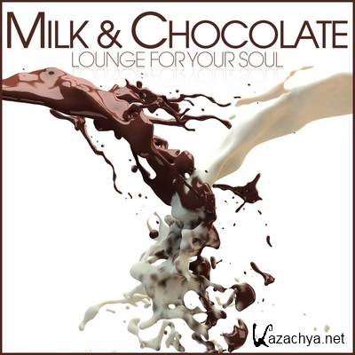 Milk & Chocolate. Lounge for Your Soul (2011)