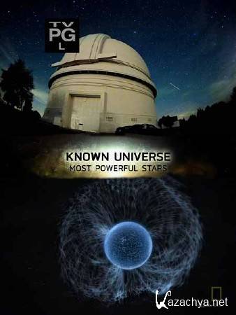  .    / Known Universe. Most Powerful Stars (2011) HDTVRip